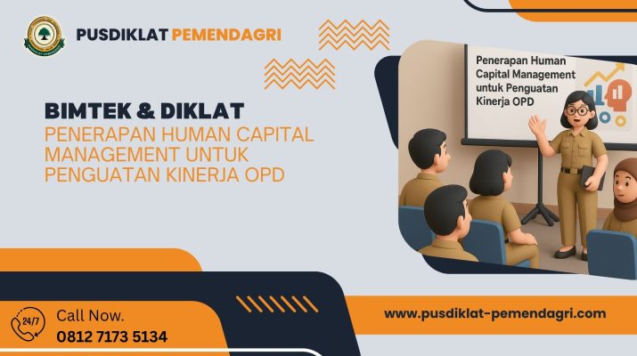 Bimtek & Diklat Penerapan Human Capital Management untuk Penguatan Kinerja OPD